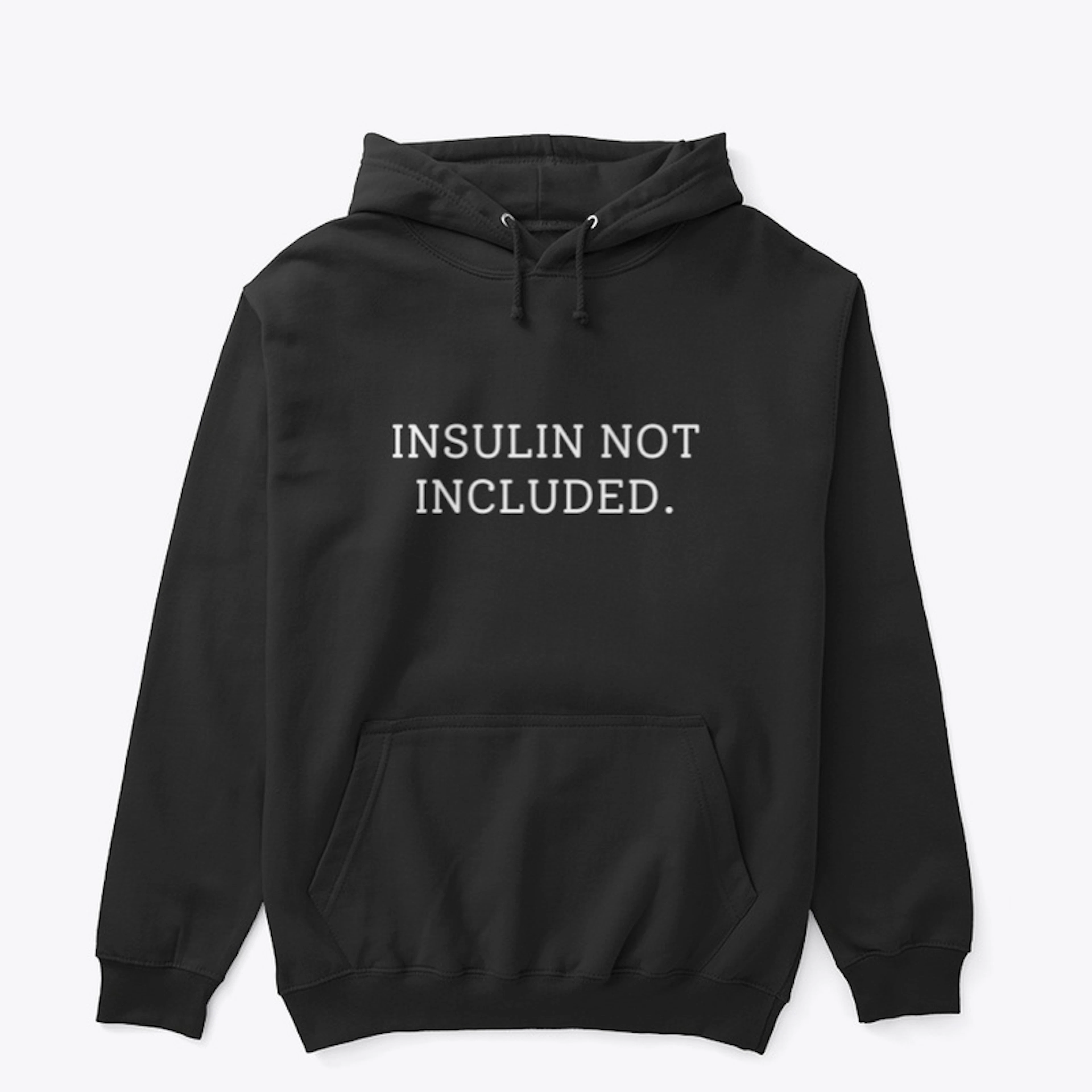 INSULIN NOT INCLUDED.