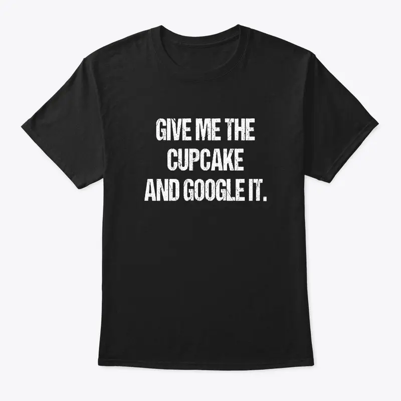 GIVE ME THE CUPCAKE AND GOOGLE IT.