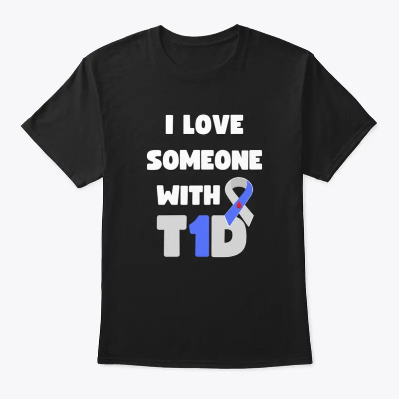 I LOVE SOMEONE WITH T1D.