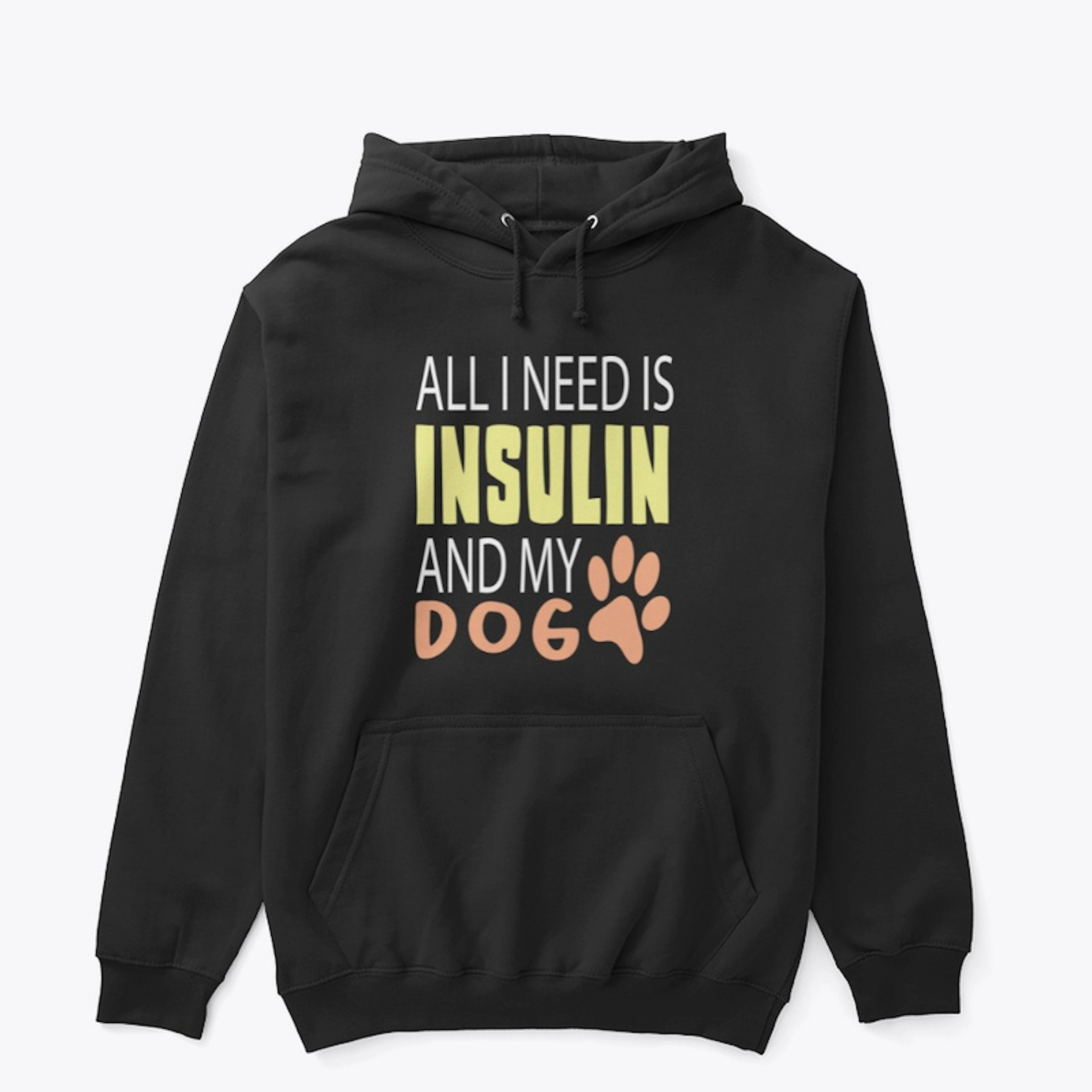 ALL I NEED IS INSULIN AND MY DOG  🐾