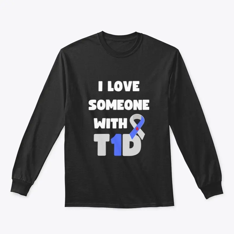 I LOVE SOMEONE WITH T1D.