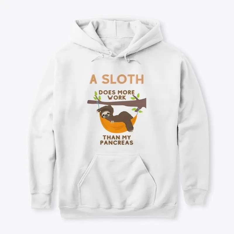 A SLOTH DOES MORE WORK THAN MY PANCREAS