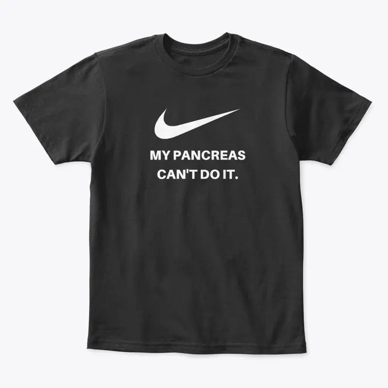 MY PANCREAS CAN'T DO IT.